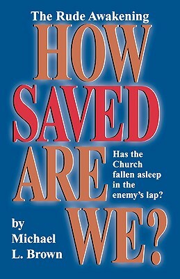 How Saved Are We? by Michael L. Brown