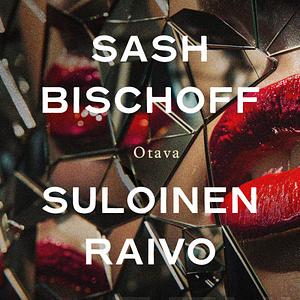 Suloinen raivo by Sash Bischoff