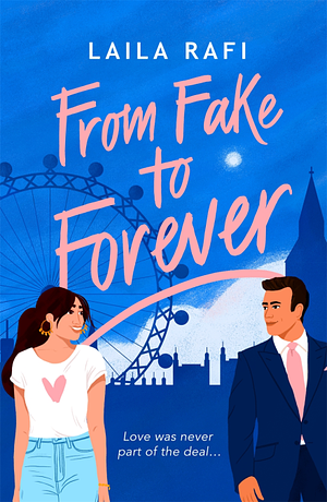 From Fake to Forever by Laila Rafi