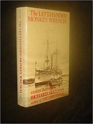 The Left-Handed Monkey Wrench: Stories and Essays by Robert Shenk, Richard McKenna