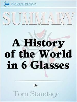 Summary of a History of the World in 6 Glasses by Tom Standage by Readtrepreneur Publishing