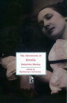 The Adventures of Rivella by (Mary) Delarivier Manley, Manley