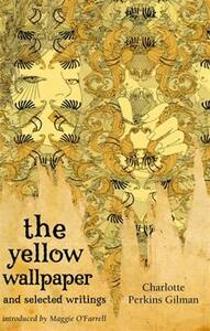 The Yellow Wallpaper and Selected Writings by Charlotte Perkins Gilman