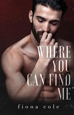 Where You Can Find Me by Fiona Cole