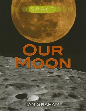 Our Moon by Ian Graham