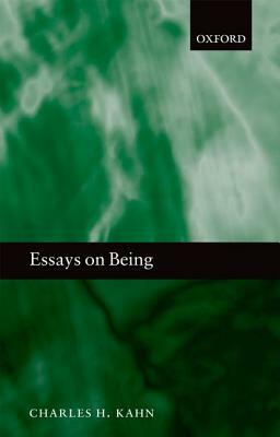 Essays on Being by Charles H. Kahn