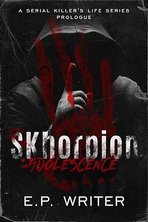 SKhorpion Adolescence by E.P. Writer, E.P. Writer