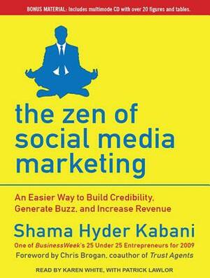 The Zen of Social Media Marketing: An Easier Way to Build Credibility, Generate Buzz, and Increase Revenue by Shama Hyder Kabani