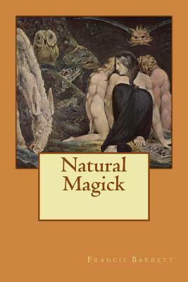 Natural Magick by Francis Barrett