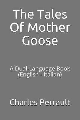 The Tales of Mother Goose: A Dual-Language Book (English - Italian) by Charles Perrault