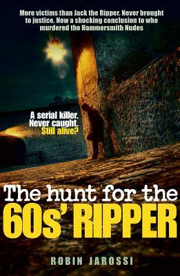 The Hunt for the 60's Ripper by Robin Jarossi