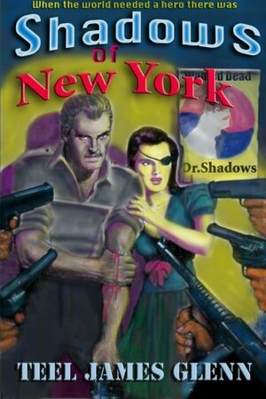 Shadows of New York: The Mysterious Adventures of Dr. Shadows by Teel James Glenn