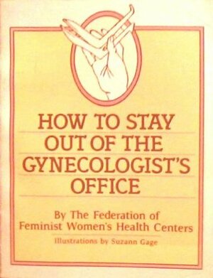 How to Stay Out of the Gynocologist's Office by The Federation of Feminist Women's Health Centers