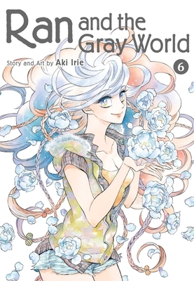Ran and the Gray World, Vol. 6, Volume 6 by Aki Irie