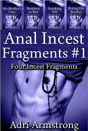 Anal Incest Fragments #1 by Adri Armstrong