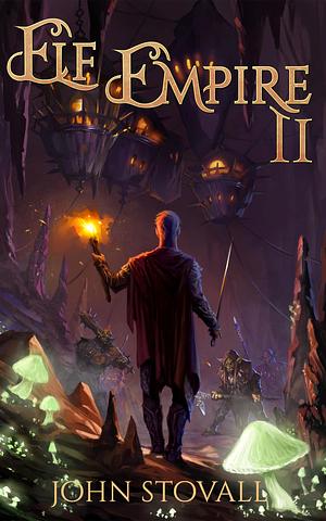 Elf Empire II: A litRPG Kingdom-Building Adventure by John Stovall, John Stovall