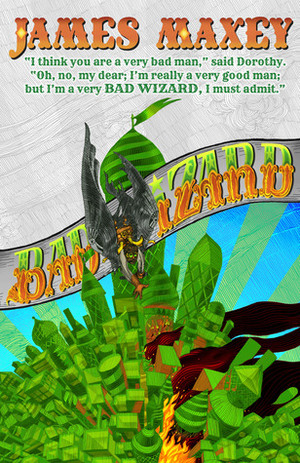 Bad Wizard by James Maxey