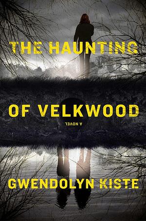 The Haunting of Velkwood by Gwendolyn Kiste