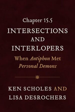 Chapter 15.5: Intersections and Interlopers: When Antiphon Met Personal Demons by Lisa Desrochers, Ken Scholes