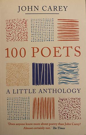 100 Poets: A Little Anthology by John Carey