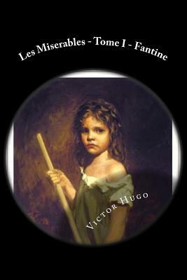 Les Miserables - Tome I - Fantine by Victor Hugo
