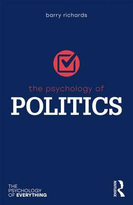 The Psychology of Politics by Barry Richards