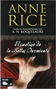 El castigo de la Bella Durmiente by A.N. Roquelaure, Anne Rice