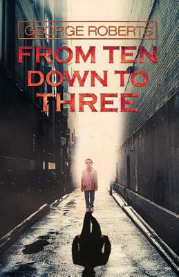 From Ten Down To Three by George Roberts
