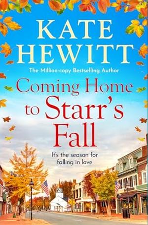 Coming Home to Starr's Fall by Kate Hewitt