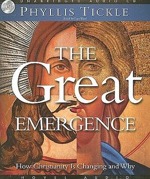 The Great Emergence: How Christianity is Changing and Why by Phyllis A. Tickle