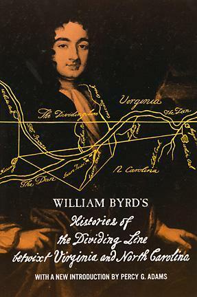 William Byrd's Histories of the Dividing Line Betwixt Virginia: and North Carolina by William Byrd