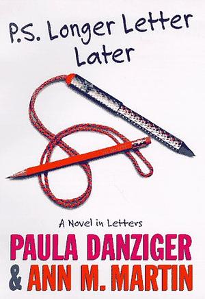 P.S. Longer Letter Later by Paula Danziger, Ann M. Martin