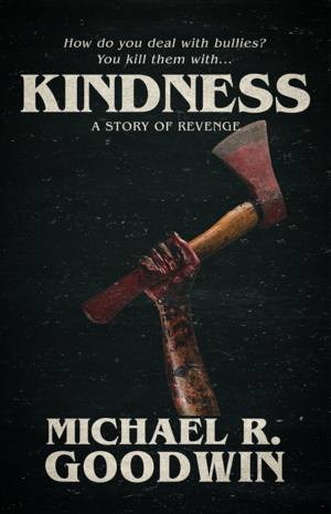Kindness by Michael R. Goodwin