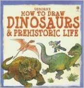 How to Draw Dinosaurs & Prehistoric Life by Judy Tatchell, Marit Claridge