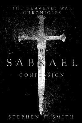 The Sabrael Confession by Stephen J. Smith