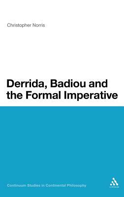 Derrida, Badiou and the Formal Imperative by Christopher Norris