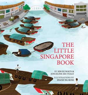 The Little Singapore Book by Ng, Ee Waun, Diane Rose, Tully, Sim, Joyceline