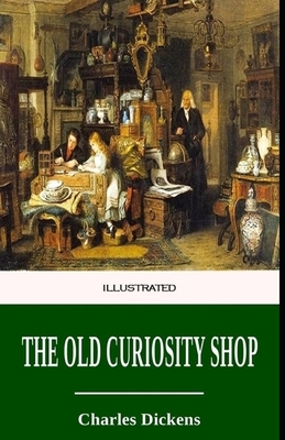 The Old Curiosity Shop Illustrated by Charles Dickens