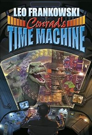 Conrad's Time Machine: A Prequel to the Adventures of Conrad Stargard by Leo Frankowski