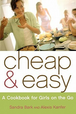 CheapEasy: A Cookbook for Girls on the Go by Sandra Bark