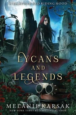 Lycans and Legends: A Steampunk Fairy Tale by Melanie Karsak