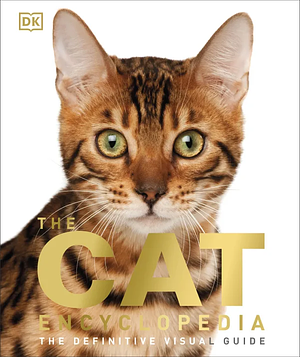 The Cat Encyclopedia by Ann Baggaley, Katie John, Jolyon Goddard