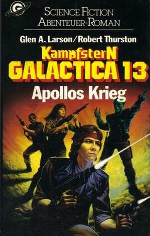 Apollos Krieg by Robert Thurston, Angelika Weidmann, Glen A. Larson