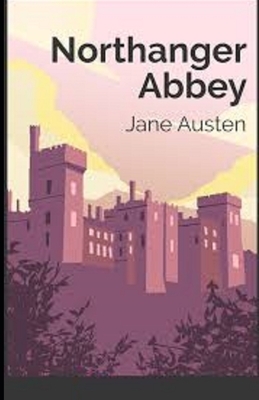 Northanger Abbey Illustrated by Jane Austen