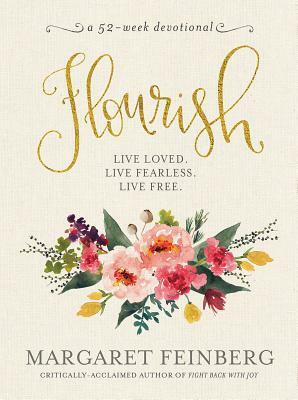 Flourish: Live Free, Live Loved by Margaret Feinberg
