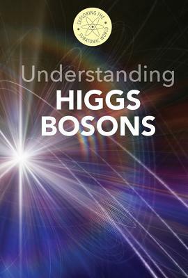 Understanding Higgs Bosons by Fred Bortz