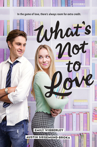 What's Not to Love by Emily Wibberley, Austin Siegemund-Broka