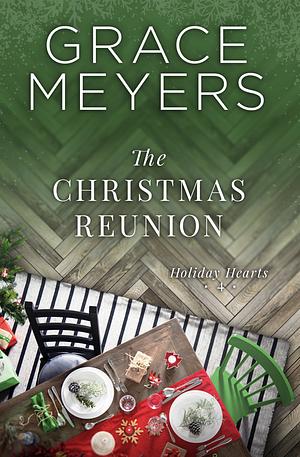 The Christmas Reunion (Holiday Hearts Book 4) by Grace Meyers