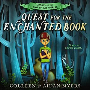 Quest for the Enchanted Book by Colleen S. Myers, Aidan C. Myers
