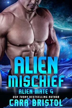 Alien Mischief by Cara Bristol